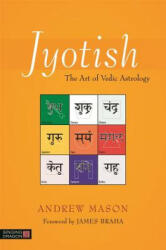 Jyotish: The Art of Vedic Astrology (ISBN: 9781848192102)