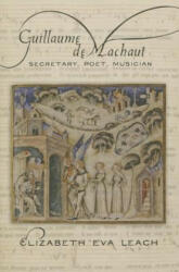 Guillaume de Machaut - Elizabeth Eva Leach (ISBN: 9780801479533)