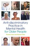 Anti-Discriminatory Practice in Mental Health Care for Older People (ISBN: 9781849055611)