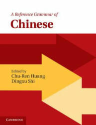 Reference Grammar of Chinese - Chu-Ren Huang, Dingxu Shi (ISBN: 9780521181051)
