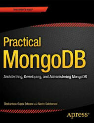Practical MongoDB - Shakuntala Gupta Edward, Navin Sabharwal (ISBN: 9781484206485)