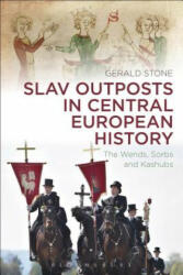 Slav Outposts in Central European History - Gerald Stone (ISBN: 9781472592095)