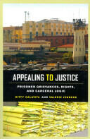 Appealing to Justice: Prisoner Grievances Rights and Carceral Logic (ISBN: 9780520284180)