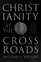 Christianity at the Crossroads - KRUGER MICHAEL J (ISBN: 9780281071319)
