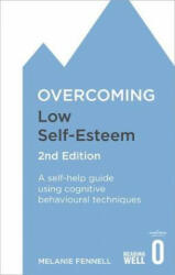 Overcoming Low Self-Esteem, 2nd Edition - FENNELL MELANIE (ISBN: 9781472119292)