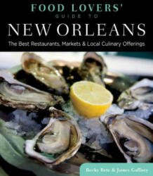 Food Lovers' Guide to (R) New Orleans - Becky Retz, James Gaffney (ISBN: 9780762773541)