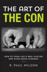 Art of the Con - R. Paul Wilson (ISBN: 9781493000609)