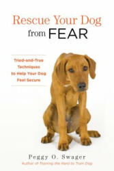 Rescue Your Dog from Fear - Peggy Swager (ISBN: 9781493004775)