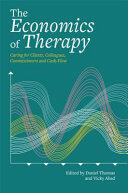 The Economics of Therapy: Caring for Clients Colleagues Commissioners and Cash-Flow in the Creative Arts Therapies (ISBN: 9781849056281)