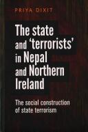 The State and 'Terrorists' in Nepal and Northern Ireland: The Social Construction of State Terrorism (ISBN: 9780719091766)