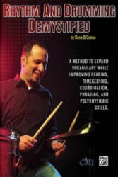 RHYTHM AND DRUMMING DEMYSTIFIED - DAVE DICENSO (ISBN: 9780692280539)