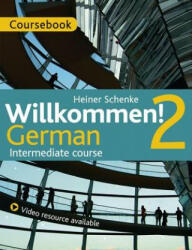 Willkommen! 2 German Intermediate course - Paul Coggle, Heiner Schenke (ISBN: 9781471805158)