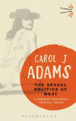 Sexual Politics of Meat - 25th Anniversary Edition - Carol J. Adams (ISBN: 9781501312830)