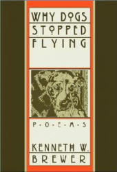 Why Dogs Stopped Flying - Kenneth Brewer (ISBN: 9780874216455)