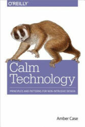 Calm Technology - Amber Case (ISBN: 9781491925881)