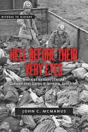 Hell Before Their Very Eyes: American Soldiers Liberate Nazi Concentration Camps April 1945 (ISBN: 9781421417653)