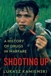 Shooting Up - Lukasz Kamienski (ISBN: 9781849045513)