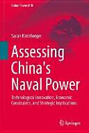 Assessing China's Naval Power: Technological Innovation Economic Constraints and Strategic Implications (ISBN: 9783662471265)