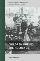 Children during the Holocaust - Patricia Heberer (ISBN: 9780759119857)