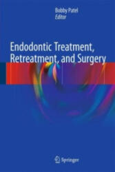 Endodontic Treatment, Retreatment, and Surgery - Bobby Patel (ISBN: 9783319194752)