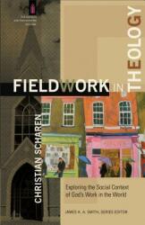 Fieldwork in Theology: Exploring the Social Context of God's Work in the World (ISBN: 9780801049309)
