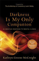 Darkness Is My Only Companion: A Christian Response to Mental Illness (ISBN: 9781587433726)