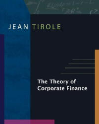 Theory of Corporate Finance - Jean Tirole (ISBN: 9780691125565)