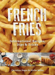 French Fries: International Recipes, Dips and Tricks - Ulrike Reihn (ISBN: 9780764349652)