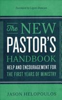 The New Pastor's Handbook: Help and Encouragement for the First Years of Ministry (ISBN: 9780801018350)