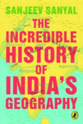 Incredible History of India'a Geography - Sanjeev Sanyal (ISBN: 9780143333661)