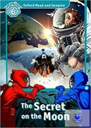 The Secret on the Moon - Oxford Read and Imagine Level 6 (ISBN: 9780194723855)