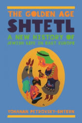 Golden Age Shtetl - Yohanan Petrovsky-Shtern (ISBN: 9780691168517)