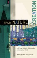 From Nature to Creation: A Christian Vision for Understanding and Loving Our World (ISBN: 9780801095931)