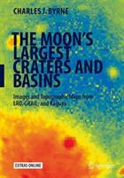 The Moon's Largest Craters and Basins: Images and Topographic Maps from Lro Grail and Kaguya (ISBN: 9783319220314)