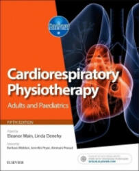 Cardiorespiratory Physiotherapy: Adults and Paediatrics - Eleanor Main (ISBN: 9780702047312)