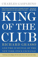 King of the Club: Richard Grasso and the Survival of the New York Stock Exchange (ISBN: 9780060898342)