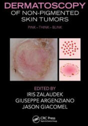 Dermatoscopy of Non-Pigmented Skin Tumors - Giuseppe Argenziano, Jason Giacomel, Iris Zalaudek (ISBN: 9781482237528)