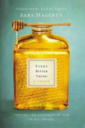 Every Bitter Thing Is Sweet - Sara Hagerty (ISBN: 9780310345183)