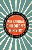 Relational Children's Ministry: Turning Kid-Influencers Into Lifelong Disciple Makers (ISBN: 9780310522676)