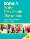 Kodaly in the First Grade Classroom: Developing the Creative Brain in the 21st Century (ISBN: 9780190235789)