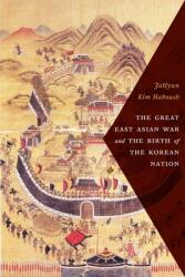 The Great East Asian War and the Birth of the Korean Nation (ISBN: 9780231172288)