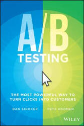 A/B Testing: The Most Powerful Way to Turn Clicks Into Customers (ISBN: 9781118792414)