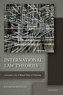 International Law Theories: An Inquiry Into Different Ways of Thinking (ISBN: 9780198725121)