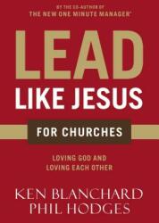 Lead Like Jesus for Churches - Ken Blanchard, Phil Hodges (ISBN: 9780718076382)
