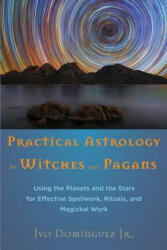 Practical Astrology for Witches and Pagans - Ivo Dominguez (ISBN: 9781578635757)