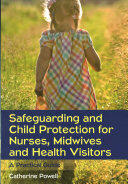 Safeguarding and Child Protection for Nurses Midwives and Health Visitors: A Practical Guide (ISBN: 9780335262526)