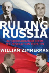 Ruling Russia - William Zimmerman (ISBN: 9780691169323)