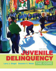 Juvenile Delinquency - Larry J Siegel, Brandon C Welsh (ISBN: 9781305577411)
