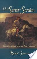 The Secret Stream: Christian Rosenkreutz & Rosicrucianism (ISBN: 9780880104753)