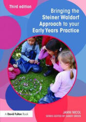 Bringing the Steiner Waldorf Approach to your Early Years Practice - Nicol, Janni (ISBN: 9781138840492)